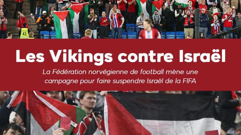Football : la Norvège relance son offensive pour obtenir la suspension d&rsquo;Israël des compétitions internationales