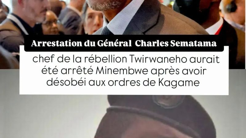 RDC- Rwanda : Le général Charles Sematama de la rébellion Twirwaneho aurait été arrêté, selon plusieurs sources non officielles