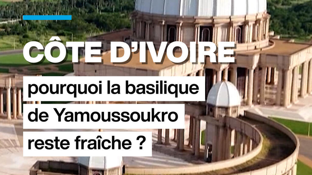 Côte d&rsquo;ivoire : pourquoi la basilique de Yamoussoukro reste fraiche ?