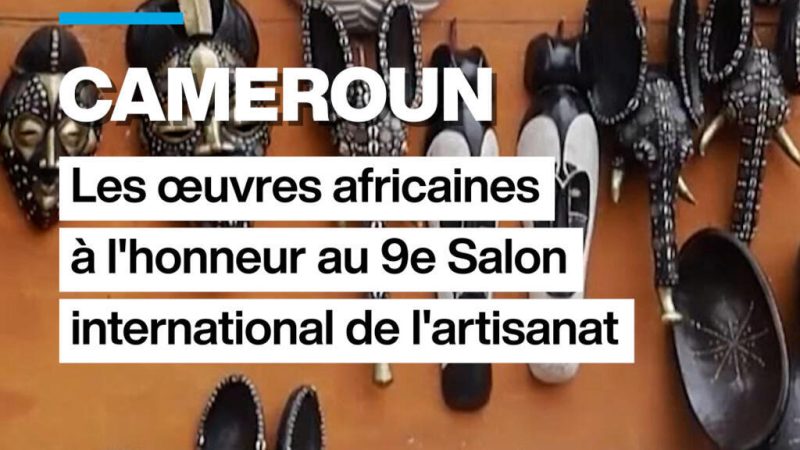 Cameroun : les œuvres africaines à l&rsquo;honneur au 9e Salon international de l&rsquo;artisanat