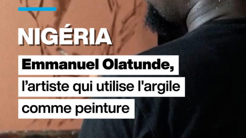 Nigeria : Emmanuel Olatunde, l&rsquo;artiste qui utilise de l&rsquo;argile comme peinture