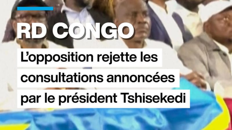 RD Congo : l&rsquo;opposition rejette les consultations annoncées par Tshisekedi