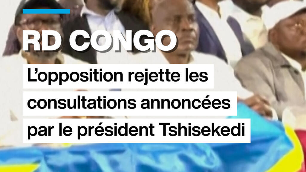RD Congo : l&rsquo;opposition rejette les consultations annoncées par Tshisekedi