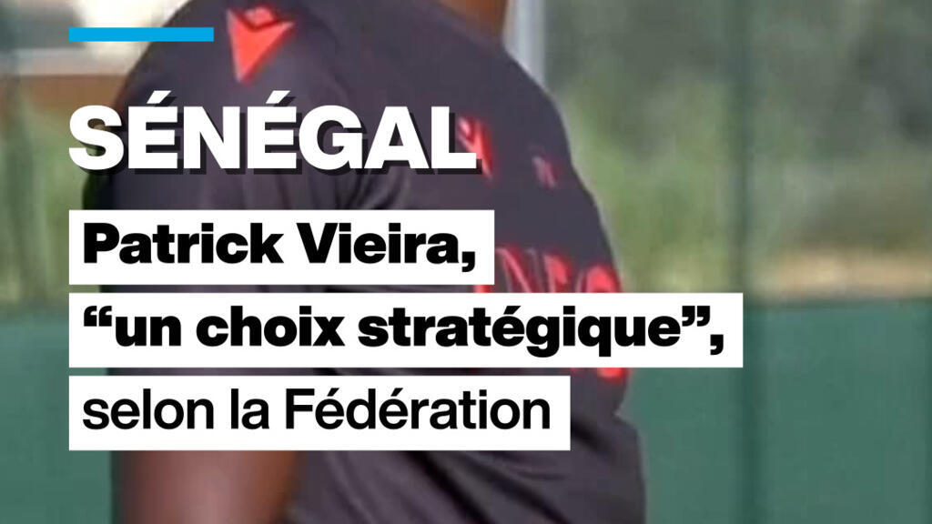 Sénégal : Patrick Vieira, « un choix stratégique » selon la FSF