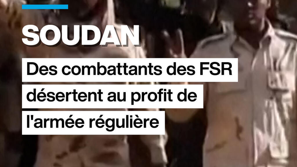 Soudan : des combattants des FSR désertent au profit de l&rsquo;armée