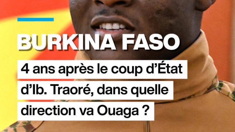 Où va le Burkina Faso 4 ans après le coup d&rsquo;État d&rsquo;Ibrahim Traoré ?
