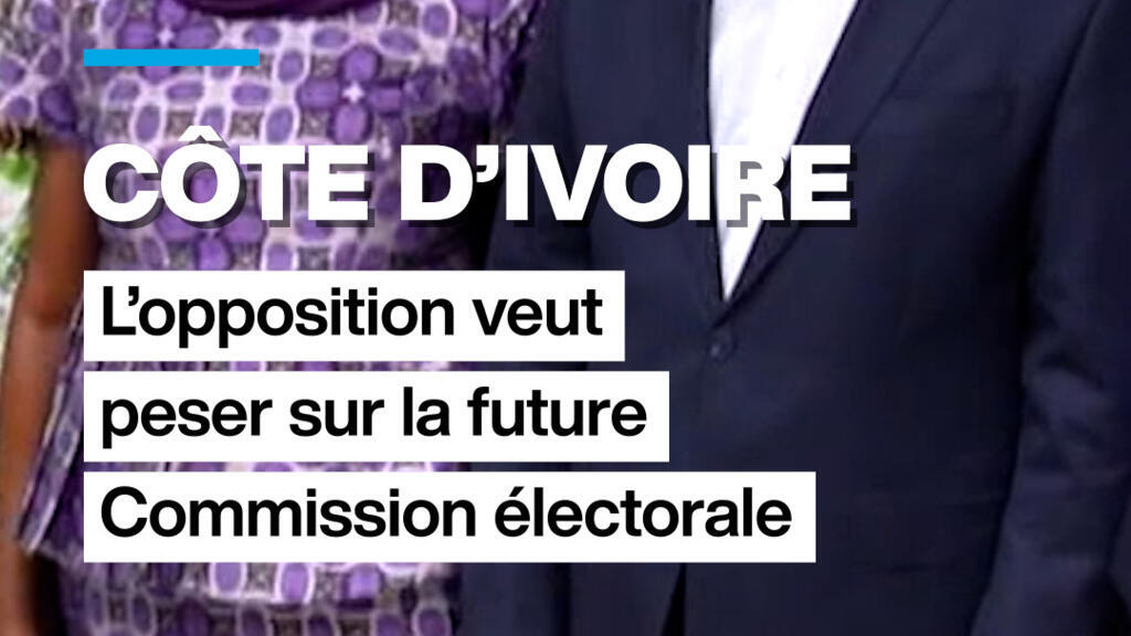 Côte d&rsquo;Ivoire : l&rsquo;opposition veut peser sur la nouvelle Commission électorale
