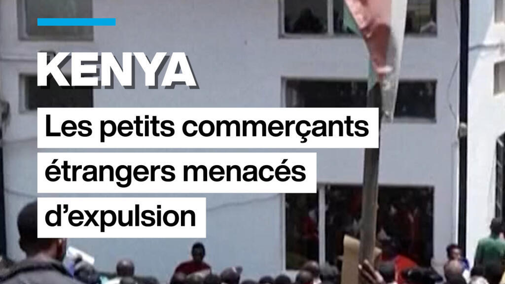Kenya : les petits commerçants étrangers menacés d&rsquo;expulsion