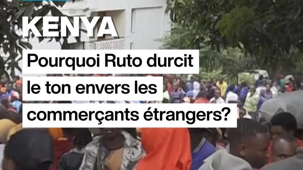 Kenya : Pourquoi Ruto durcit le ton envers les commerçants étrangers ?
