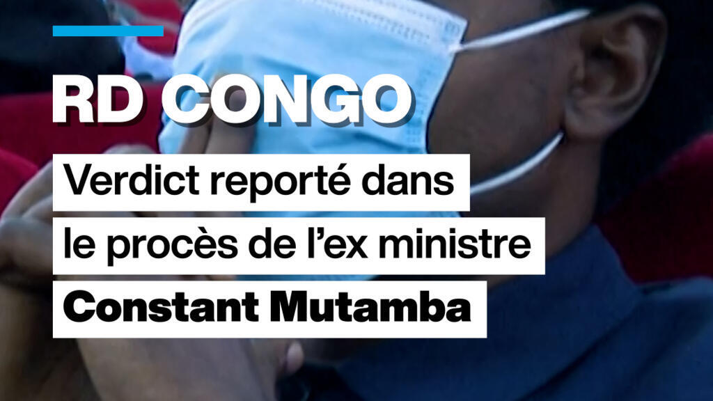 RD Congo : verdict reporté dans le procès de l&rsquo;ex ministre Constant Mutamba