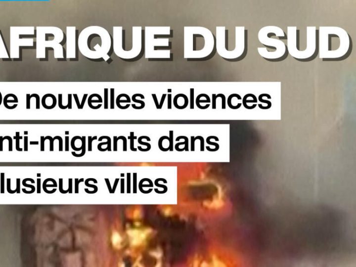 Afrique du Sud : de nouvelles violences anti-migrants dans plusieurs villes