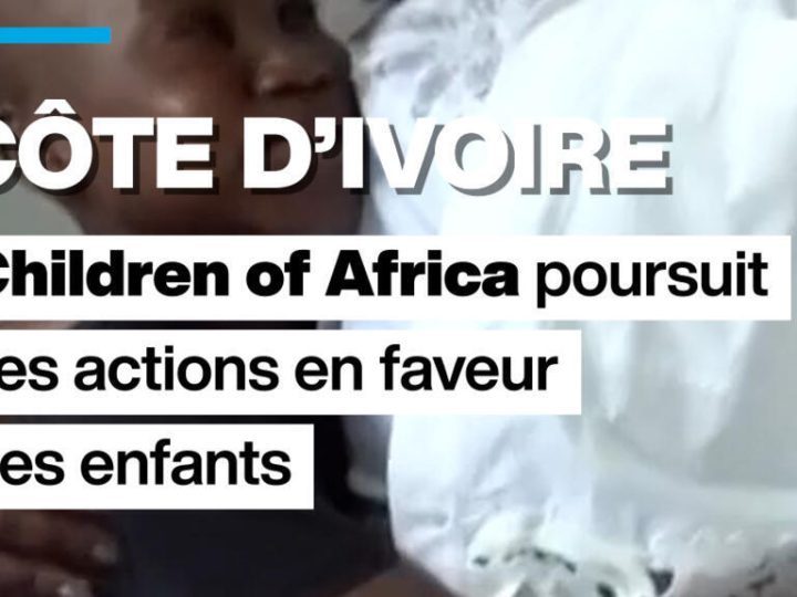 Côte d&rsquo;Ivoire : la Fondation Children of Africa poursuit ses actions pour les enfants