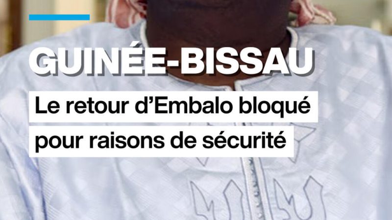 Guinée-Bissau : le retour d&rsquo;Embalo bloqué pour raisons de sécurité
