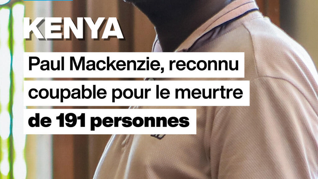 Kenya : Paul Mackenzie, reconnu coupable pour le meurtre de 191 personnes